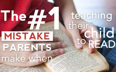 The #1 Mistake Parents Make When Teaching Their Child to Read